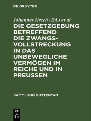 cover image of Die Gesetzgebung betreffend die Zwangsvollstreckung in das unbewegliche Vermögen im Reiche und in Preußen